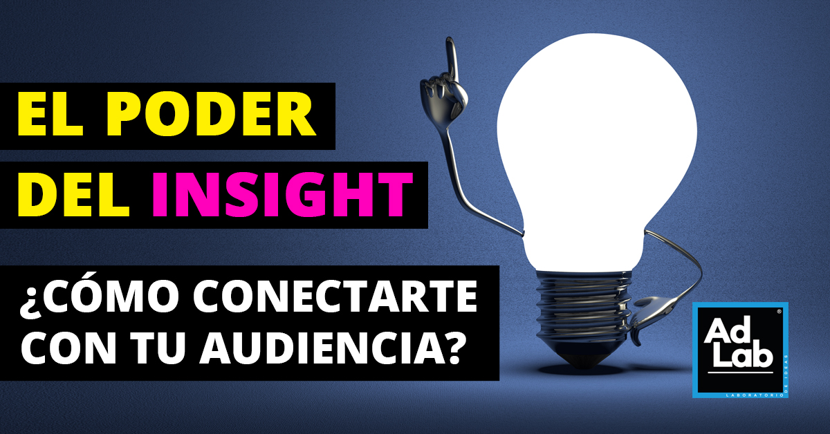 El poder del Insight ¿Cómo conectar con tu audiencia?