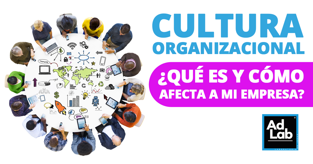 ¿Qué es la cultura organizacional y cómo afecta a mi empresa? ¿Qué es la cultura organizacional y cómo afecta a mi empresa?